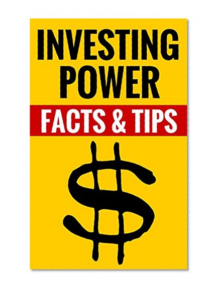 Investing Power - Facts & Tips: Useful Tips On Investing