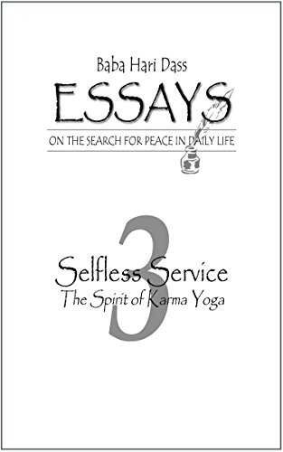 Selfless Service: The Spirit of Karma Yoga (Essays on the Search for Peace in Daily Life Book 3)