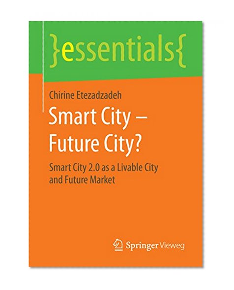 Smart City - Future City?: Smart City 2.0 as a Livable City and Future Market (essentials)
