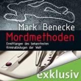Mordmethoden: Ermittlungen des bekanntesten Kriminalbiologen der Welt