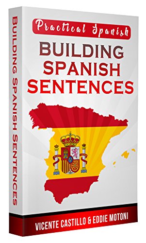 Practical Spanish: Building Spanish Sentences