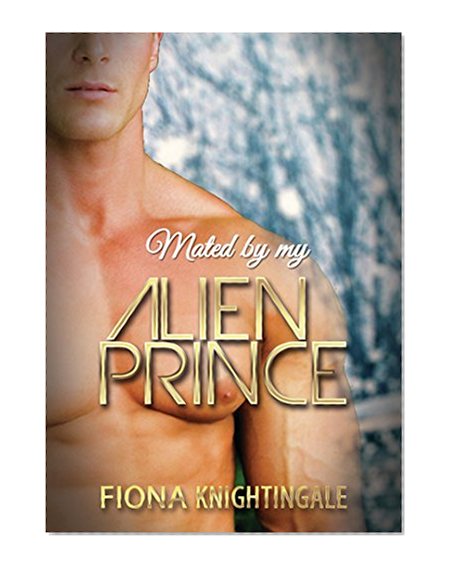 BBW SCIENCE FICTION ROMANCE: Mated by my Alien Prince (Alien Forced Breeding Abduction Romance) (Science Fiction Paranormal Contemporary Short Stories)
