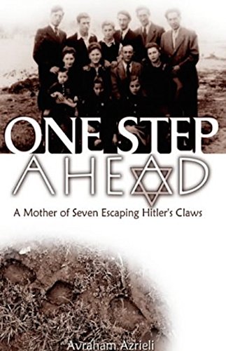 One Step Ahead - A Mother of Seven Escaping Hitler's Claws: A True History - Jewish Women, Family Survival, Resistance and Defiance against the Nazi War Machine in World War II