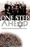One Step Ahead - A Mother of Seven Escaping Hitler's Claws: Based on a True Story