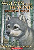 [Wolves of the Beyond #2: Shadow Wolf] (By: Kathryn Lasky) [published: February, 2012]