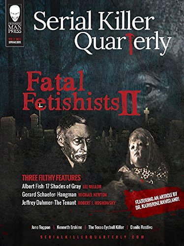 Serial Killer Quarterly Vol. 2 No. 6: Fatal Fetishists 2