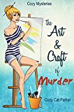 Cozy Mysteries: The Art & Craft of Murder (Whistler's Cove Cozy Mystery Series Book 1)
