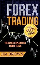 Book Cover Forex Trading: The Basics Explained in Simple Terms (Bonus System incl. videos) (Forex, Forex for Beginners, Make Money Online, Currency Trading, Foreign Exchange, Trading Strategies, Day Trading)