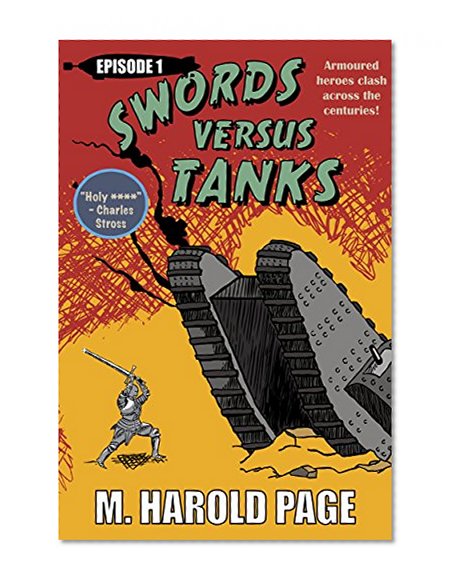 Armoured heroes clash across the centuries! (Swords Versus Tanks Book 1)