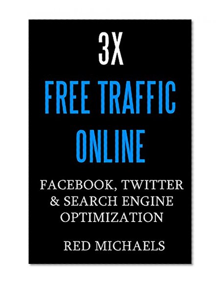 3X FREE ONLINE TRAFFIC (3 in 1 Bundle): FACEBOOK, TWITTER & SEARCH ENGINE OPTIMIZATION