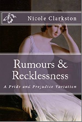 Rumours & Recklessness: A Pride and Prejudice Variation