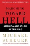 Marching Toward Hell: America and Islam After Iraq by Scheuer, Michael(February 10, 2009) Paperback
