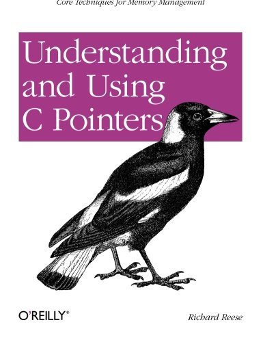 Understanding and Using C Pointers by Richard M. Reese (May 18,2013)