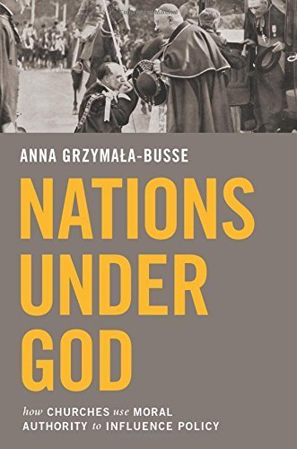 Nations under God: How Churches Use Moral Authority to Influence Policy by Grzymala-Busse, Anna(April 27, 2015) Paperback
