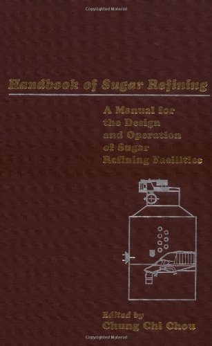 Handbook of Sugar Refining: A Manual for the Design and Operation of Sugar Refining Facilities (August 14, 2000) Hardcover