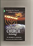 The Messianic Church Arising!: Restoring the Church to Our Covenant Roots by Robert D. Heidler (September 26,2006)