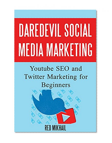 DareDevil Social Media Marketing: Youtube SEO and Twitter Marketing for Beginners