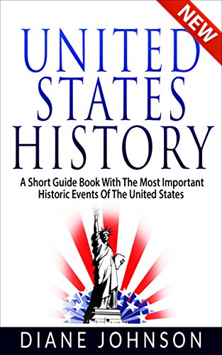 United States History: United States History Textbook for Dummies, Beginners101,Short  Guideline,Immigration to World Power-A Short Guidebook with the ... Events, Key People, Important Locations)