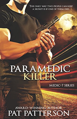 Paramedic Killer - The only way two people can keep a secret is if one of them dies (Medic 7 Series - Book 2)