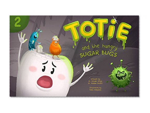 Totie and the Hungry Sugar Bugs (Totie the Molar Book 2)