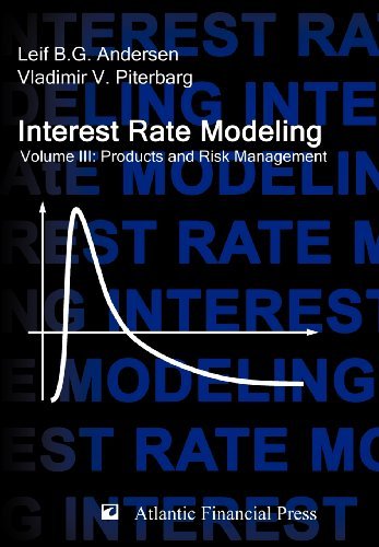 Interest Rate Modeling. Volume 3: Products and Risk Management by Andersen, Leif B. G., Piterbarg, Vladimir V. (August 17, 2010) Hardcover