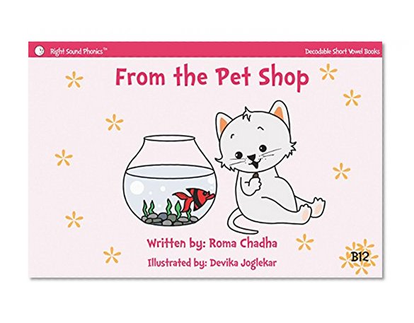 From the Pet Shop: ï¿¼ï¿¼ï¿¼Every Child's First Phonics Reader (Fun & Easy Decodable Short Vowel Books for K-2 or Dyslexia Book 12)