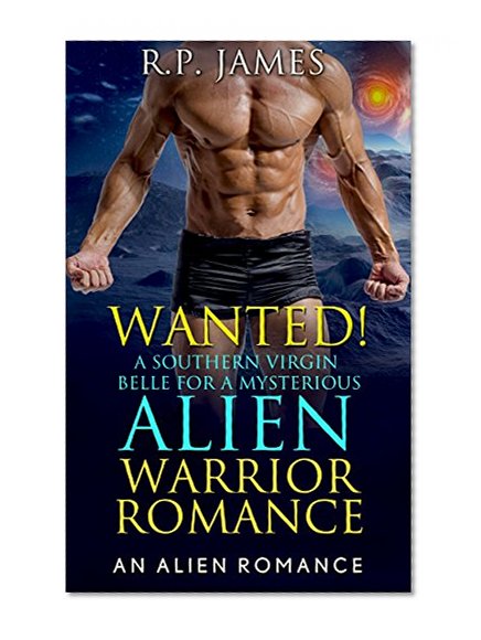 ALIEN ROMANCE: Wanted! A Southern Virgin Belle For A Mysterious Alien Warrior Romance  (Alien Romance, New Adult, college, short story, bisexual, lgbt, ... lesbian, romance, paranormal, contemporary)