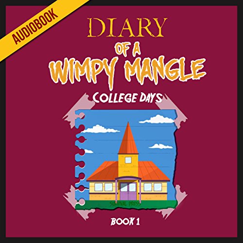 Diary of a Wimpy Mangle (Book 1): College Days: Unofficial Five Nights at Freddy's Book
