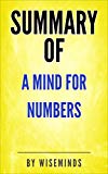 Summary, Key Ideas and Analysis of A Mind for Numbers by Barbara Oakle: How to Excel at Math and Science (Even If You Flunked Algebra)