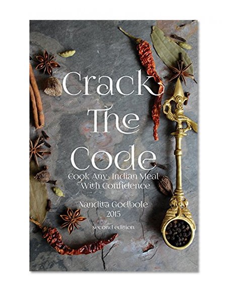 Crack the Code: Cook Any Indian Meal With Confidence