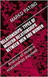 Relationships: types of modern relationships between men and women: Analisys of modern relationships exposed (Seduction ,romance ,atraction,pick up,frienship. Book 2)