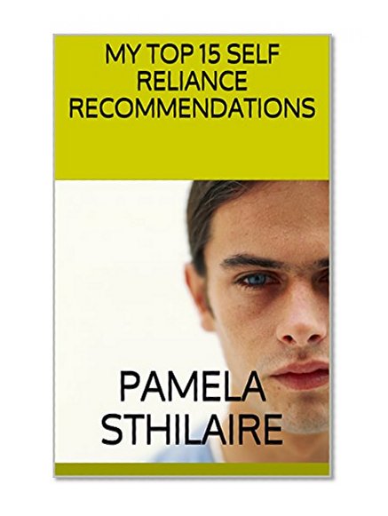 My Top 15 Self Reliance Recommendations