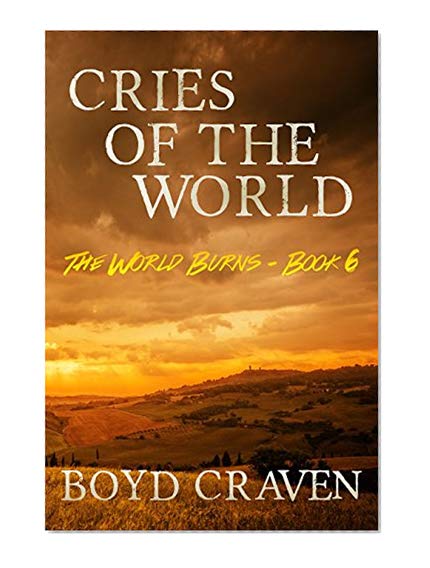 Cries Of The World: A Post-Apocalyptic Story (The World Burns Book 6)