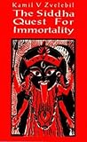 [The Siddha Quest for Immortality: Sexual, Alchemical and Medical Secrets of the Tamil Siddhas, the Poets of the Powers] (By: Kamil Veith Zvelebil) [published: April, 2003]