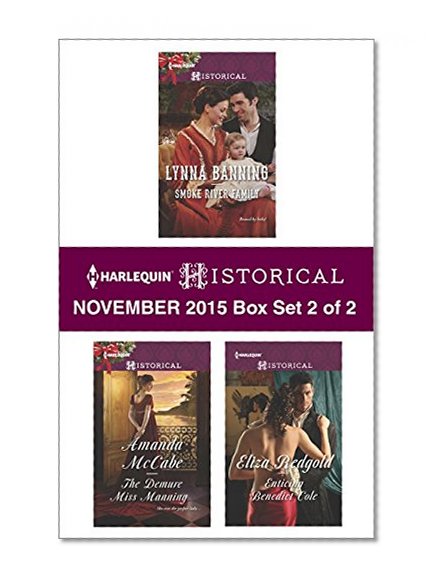 Harlequin Historical November 2015 - Box Set 2 of 2: Smoke River Family\The Demure Miss Manning\Enticing Benedict Cole