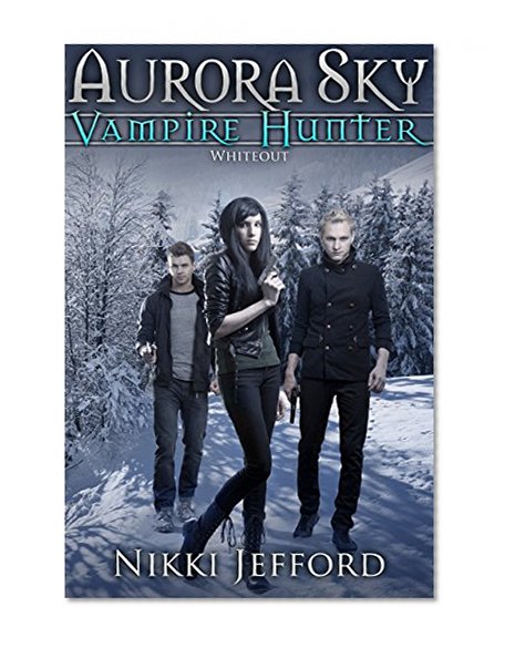 Whiteout (Aurora Sky: Vampire Hunter, Vol. 5)
