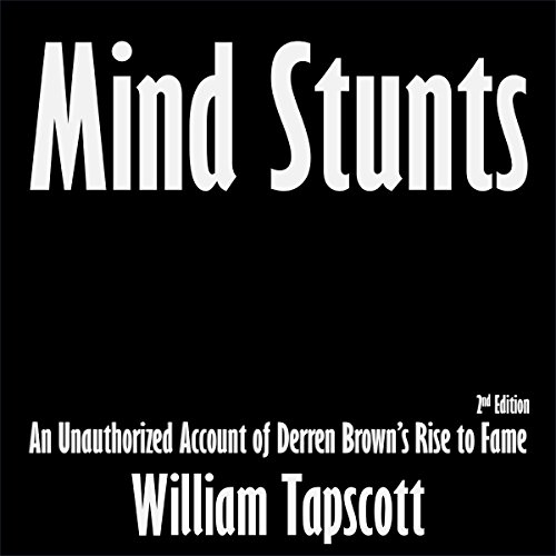Mind Stunts: An Unauthorized Account of Derren Brown's Rise to Fame