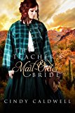 The Teacher's Mail Order Bride: A Sweet Western Historical Romance (Wild West Frontier Brides Book 4)