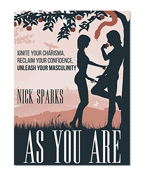 As You Are: Ignite Your Charisma, Reclaim Your Confidence, Unleash Your Masculinity