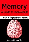 Memory: A Guide to Improving It - 13 Ways to Improve Your Memory (Memory Improvement, Memory Improvement techniques, Hacking your memory, Memory, Memory tricks, Memory recall)