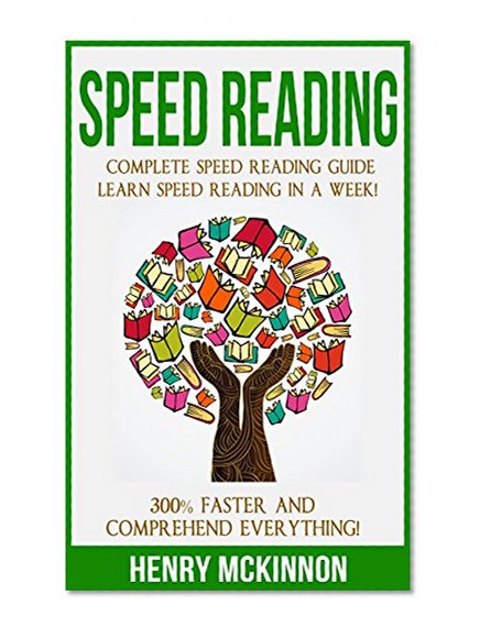 Speed Reading: Definitive Guide To Reading With Speed And Comprehending Everything (Speed Reading, Speed Learning, Brain Power)