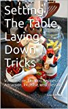 Setting The Table, Laying Down Tricks: Volume One: Hoodoo Recipes of Attraction, Increase, and Blessing (Conjure Cookbooks from the Carolinas Book 1)