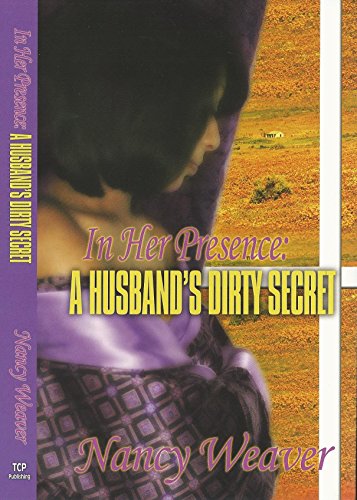In Her Presence: A Husband's Dirty Secret