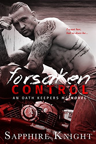 Forsaken Control (Oathkeepers MC Book 4)