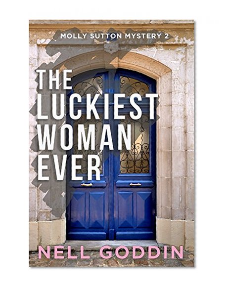The Luckiest Woman Ever (Molly Sutton Mysteries Book 2)