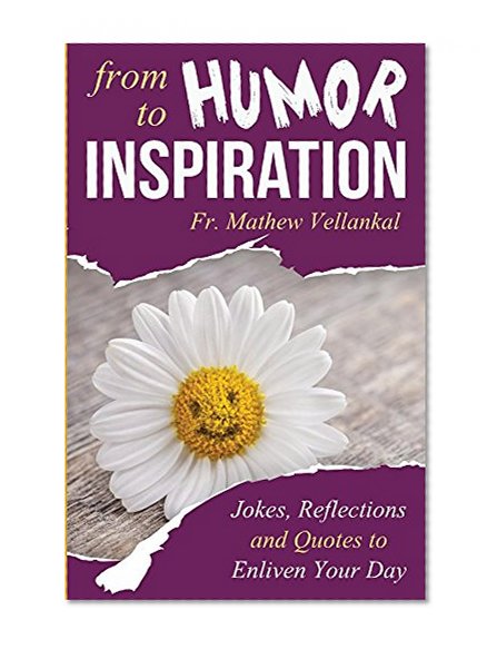 From Humor to Inspiration: Jokes, Reflections and Quotes to Enliven Your Day