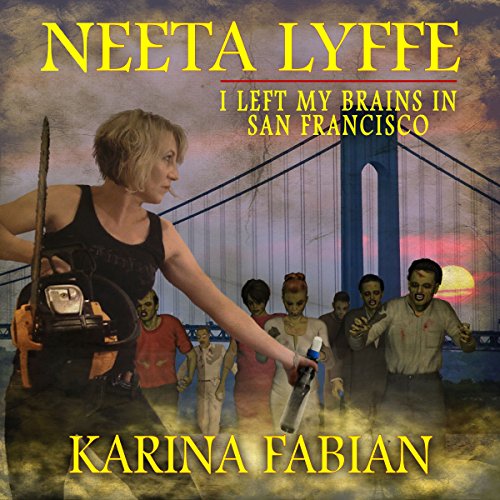 I Left My Brains in San Francisco: Neeta Lyffe, Book 2