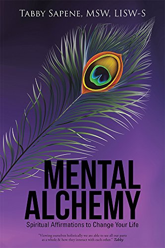 Mental Alchemy: Spiritual Affirmations to Change Your Life