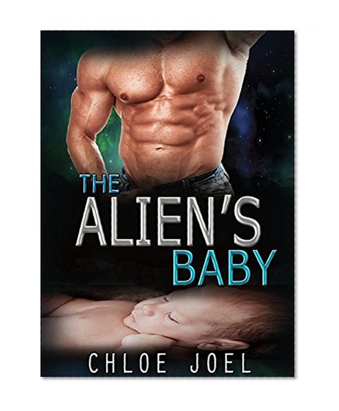 Alien Romance: The Alien's Baby: A Scifi Alien Abduction Romance (Alien Romance, BBW, Alien Invasion Romance) (Astral Mates Book 1)