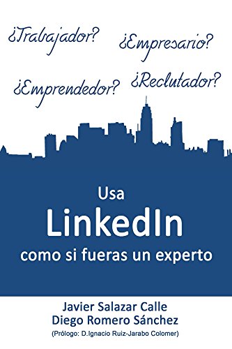 Usa LinkedIn como si fueras un experto (Spanish Edition)
